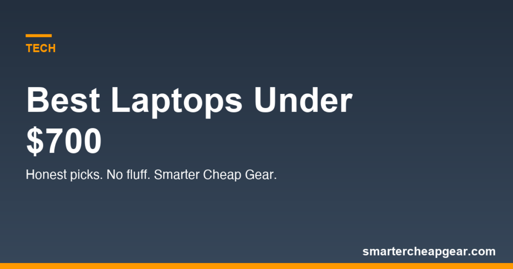 Best Laptops Under $700 (2026): The $200 That Matters Best Laptops Under $700